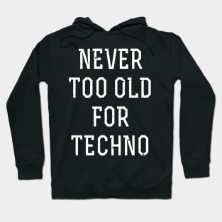 Never too old for techno Hoodie